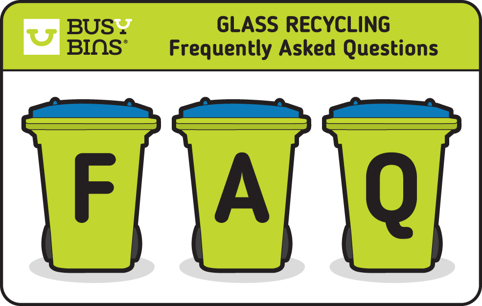 Glass Recycling Frequently Asked Questions. (FAQ's)